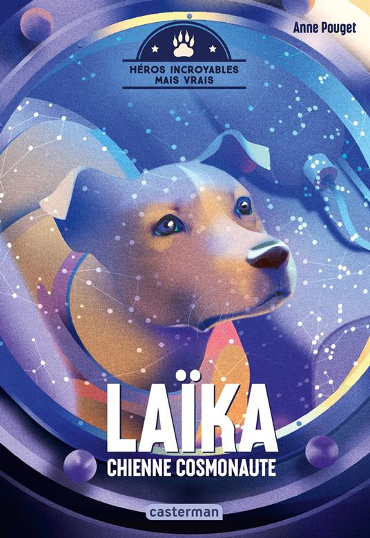 Héros incroyables mais vrais- Laïka, chienne cosmonaute - Anne Pouget - ebook