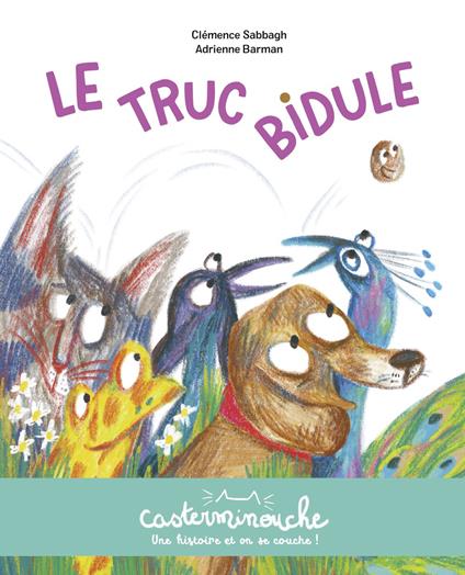 Casterminouche - Le truc bidule - Clémence Sabbagh,Adrienne Barman - ebook