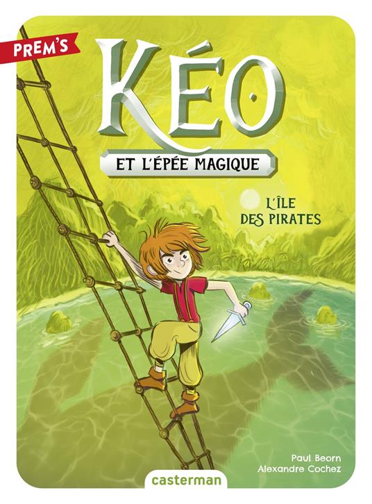 Kéo et l'épée magique (Tome 5) - L’île des pirates - Paul BEORN,Alexandre Cochez - ebook