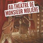 Au théâtre de Monsieur Molière