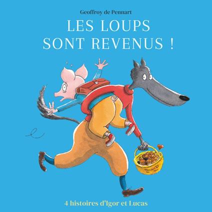 Les loups sont revenus ! - Quatre histoires d'Igor et Lucas