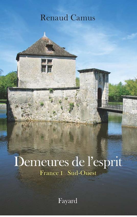 Demeures de l'esprit II La France du Sud-Ouest