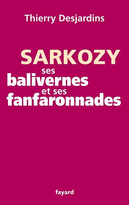 Sarkozy, ses balivernes et ses fanfaronnades