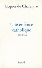 Une enfance catholique 1920-1940