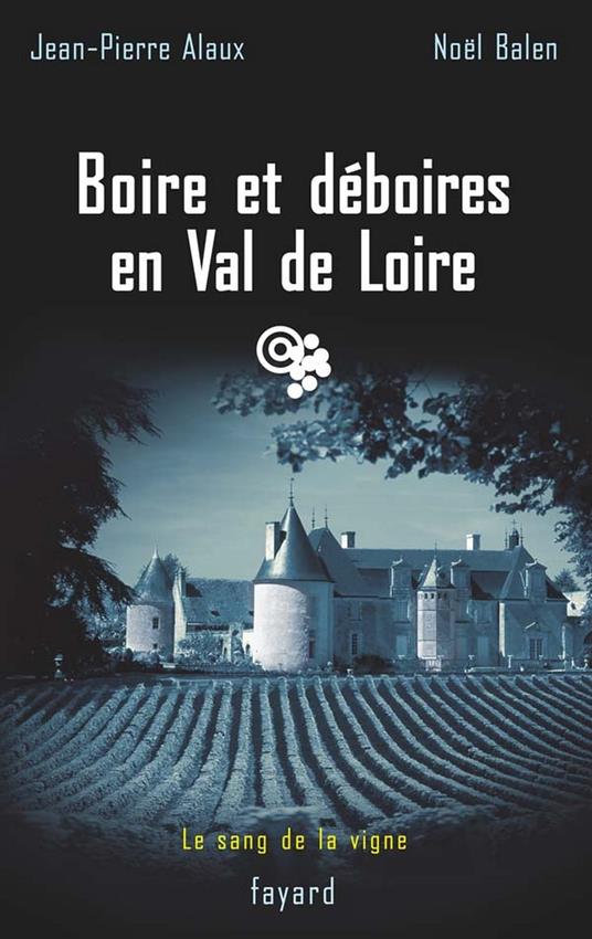 Boire et déboires en Val de Loire