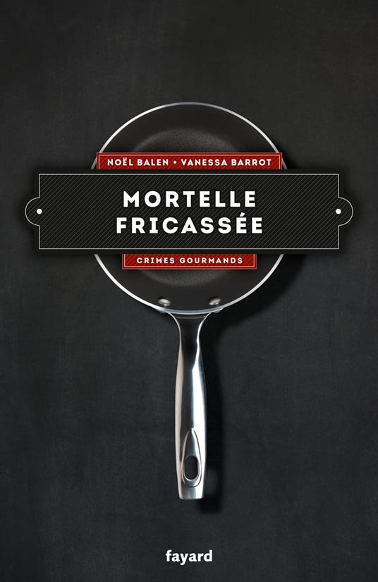 Mortelle fricassée - Vol. 4