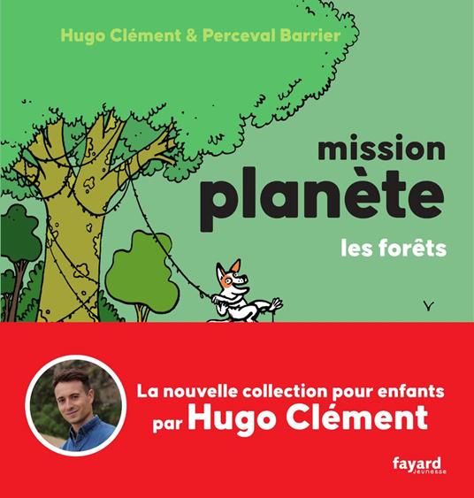 Mission Planète Vol.3 Les Forêts - Hugo Clément - ebook