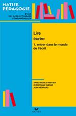 Hatier Pédagogie - Lire, écrire. Tome 1 : Entrer dans le monde de l'écrit