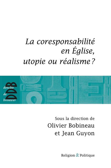 La coresponsabilité dans l'Eglise, utopie ou réalisme ?