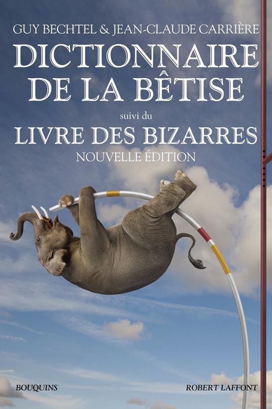 Le nouveau Dictionnaire de la bêtise - Le livre des bizarres