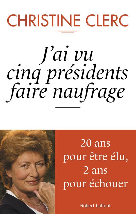 J'ai vu cinq présidents faire naufrage