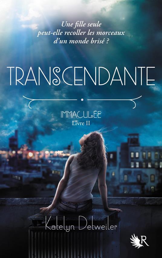 Transcendante - Immaculée - tome 2 - Katelyn Detweiler,Fabienne VIDALLET - ebook