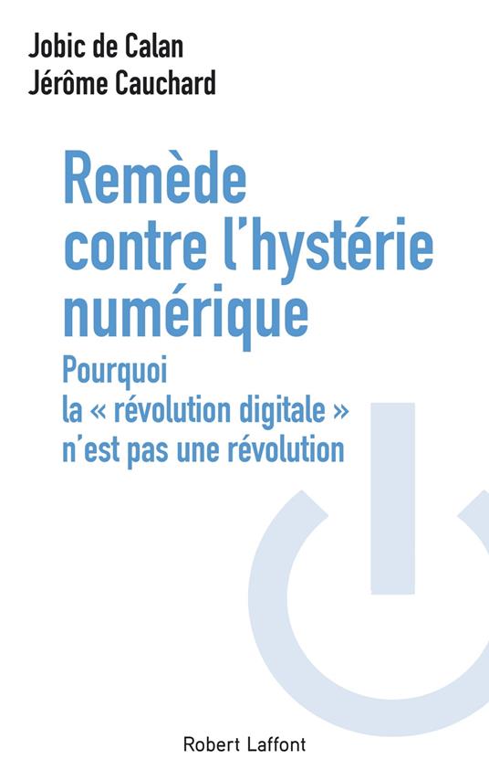 Remède contre l'hystérie numérique