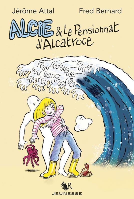 Alcie et le pensionnat d'Alcatroce - Jérôme Attal,Fred Bernard - ebook