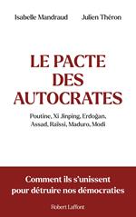 Le Pacte des autocrates - Comment ils s'unissent pour détruire nos démocraties