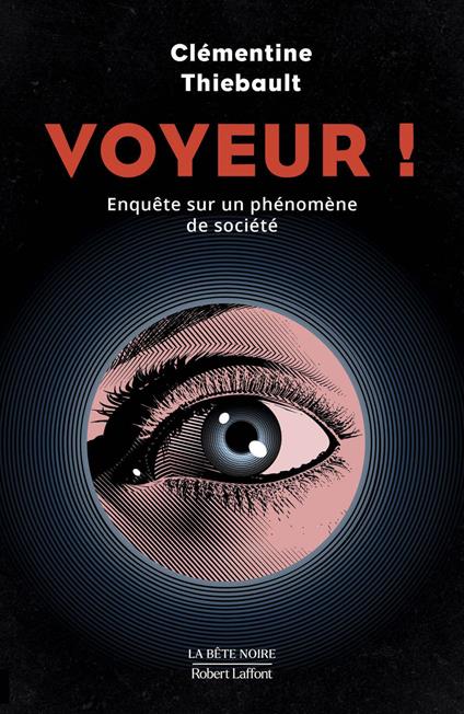 Voyeur ! - Enquête sur un phénomène de société