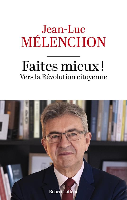 Faites mieux ! Vers la Révolution citoyenne - Mélenchon, Jean-Luc - Ebook  in inglese - EPUB3 con Adobe DRM | IBS