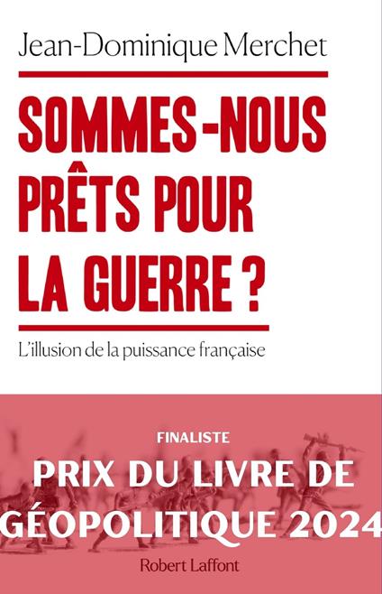 Sommes-nous prêts pour la guerre ? - L'illusion de la puissance française