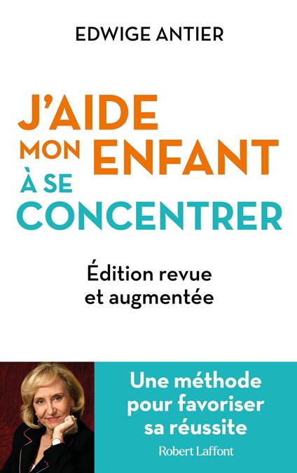 J'aide mon enfant à se concentrer - Une méthode pour favoriser sa réussite