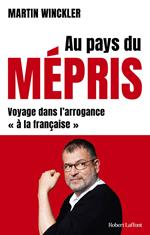 Au pays du mépris - Voyage dans l'arrogance 