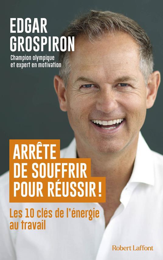 Arrête de souffrir pour réussir !