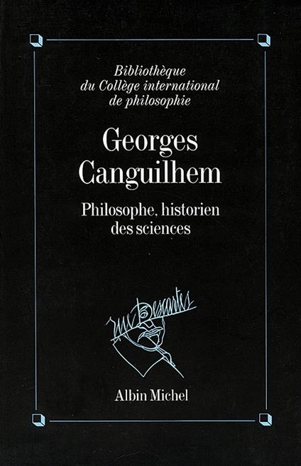 Georges Canguilhem, philosophe, historien des sciences