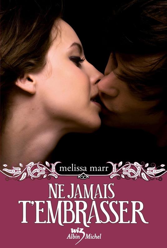 Ne jamais t'embrasser - Melissa Marr,Blandine Longre - ebook