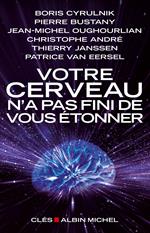 Votre cerveau n'a pas fini de vous étonner