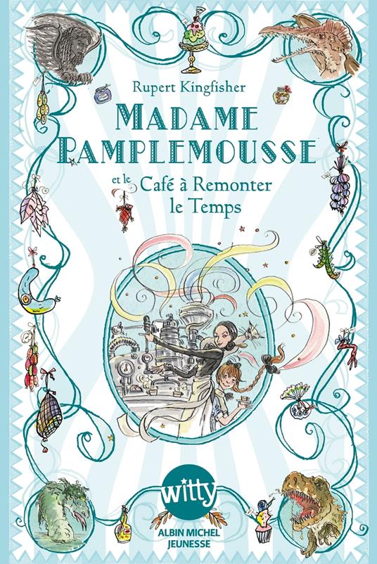 Madame Pamplemousse et le Café à Remonter le Temps - tome 2 - Rupert Kingfisher,Valérie Le Plouhinec - ebook