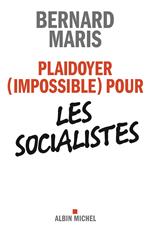 Plaidoyer (impossible) pour les socialistes