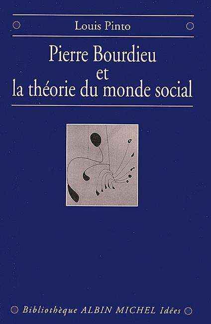 Pierre Bourdieu et la théorie du monde social