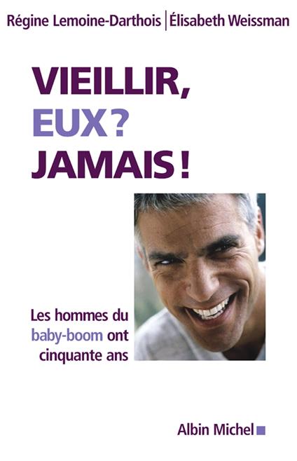 Vieillir, eux ? jamais !