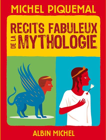 Récits fabuleux de la mythologie - Michel Piquemal - ebook