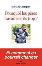 Pourquoi les pères travaillent-ils trop ?