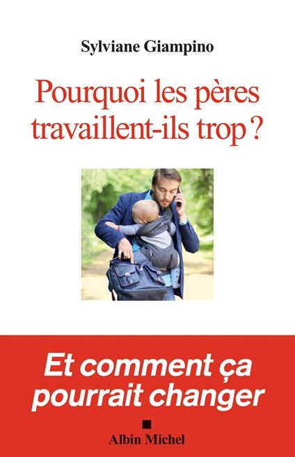 Pourquoi les pères travaillent-ils trop ?