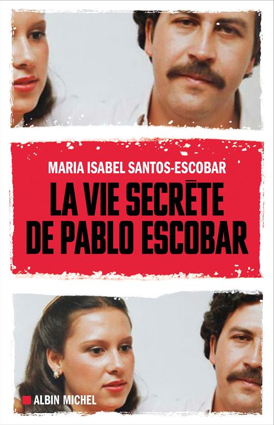 La Vie secrète de Pablo Escobar