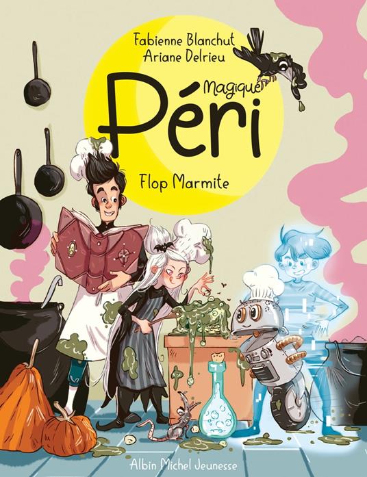 Magique Péri - tome 3 - Flop marmite ! - Fabienne Blanchut,Ariane Delrieu - ebook