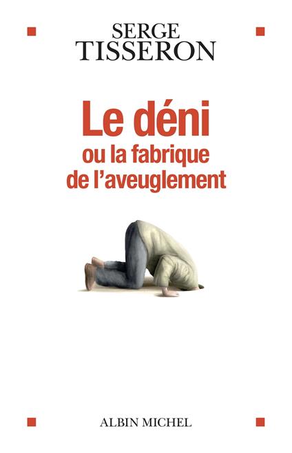 Le Déni ou la fabrique de l'aveuglement