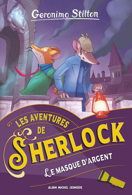 Les Aventures de Sherlock - tome 3 - Le Masque d'argent - Geronimo Stilton,Marianne FAUROBERT - ebook