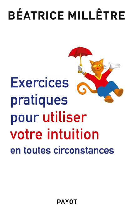 Exercices pratiques pour utiliser votre intuition en toutes circonstances