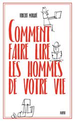 Comment faire lire les hommes de votre vie