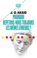 Pourquoi répétons-nous toujours les mêmes erreurs ?