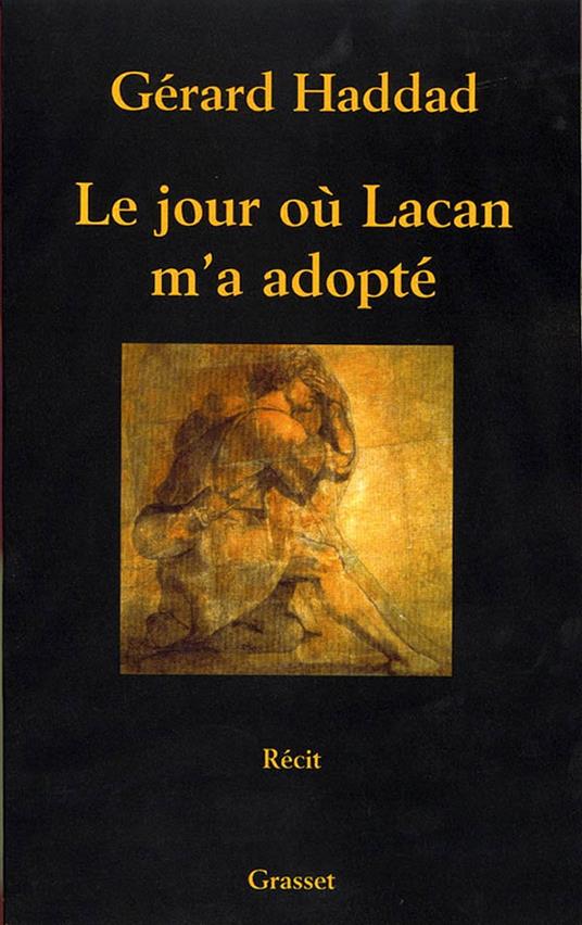 Le jour où Lacan m'a adopté