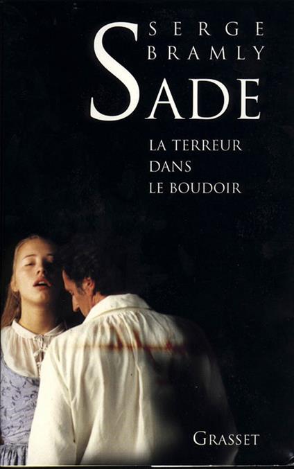 Sade - La terreur dans le boudoir