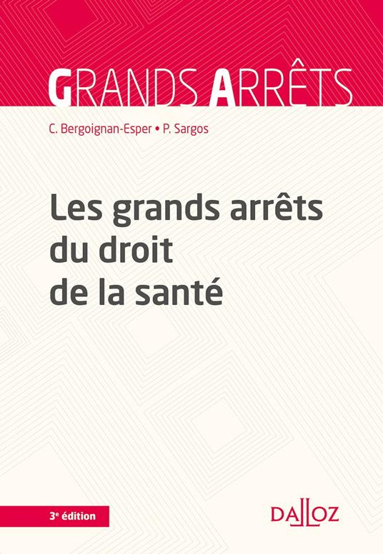 Les grands arrêts du droit de la santé. 3e éd.