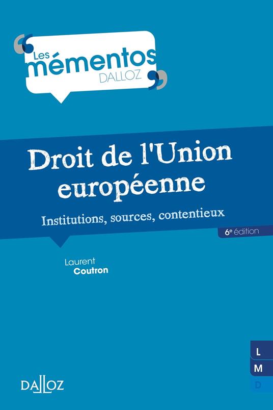 Droit de l'Union européenne. Institutions, sources, contentieux. 6e éd. - Institutions, sources, con