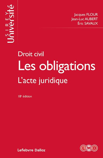 Droit civil Les obligations 18ed - L'acte juridique