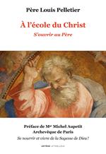 A l'école du Christ - S'ouvrir au Père