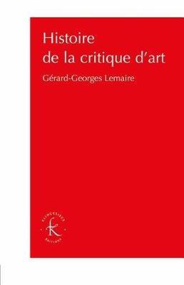 Histoire de la Critique d'Art - Gerard-Georges Lemaire - cover