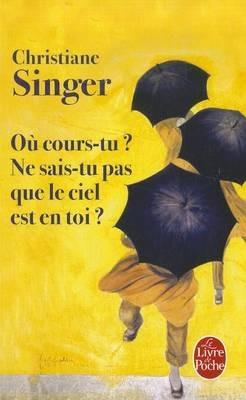 Ou cours-tu ? Ne sais-tu pas que le ciel est en toi ? - Christiane Singer - cover